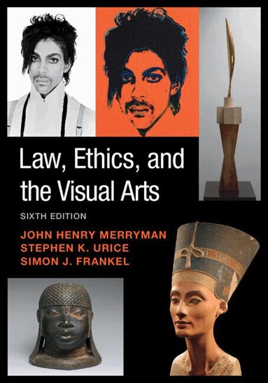 John Henry Merryman, Stephen K. Urice, Simon J. Frankel - Law, Ethics, and the Visual Arts, Häftad