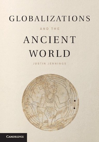 Justin Jennings - Globalizations and the Ancient World, Häftad