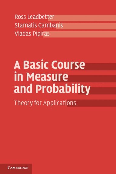 Ross Leadbetter, Stamatis Cambanis, Vladas Pipiras - A Basic Course in Measure and Probability, Häftad