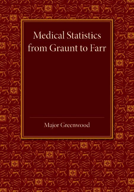 Major Greenwood - Medical Statistics from Graunt to Farr, Häftad