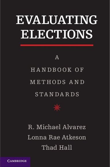 R. Michael Alvarez, Lonna Rae Atkeson, Thad E. Hall - Evaluating Elections, Häftad