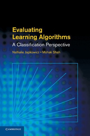 Nathalie Japkowicz, Mohak Shah - Evaluating Learning Algorithms, Häftad