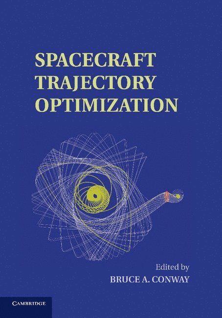 Urbana-Champaign) Conway, Bruce A. (University of Illinois, Bruce Conway - Spacecraft Trajectory Optimization, Häftad