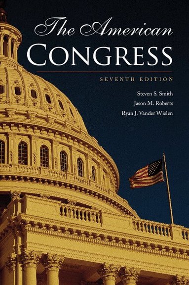 Steven S. Smith, Jason M. Roberts, Ryan J. Vander Wielen - The American Congress, Häftad