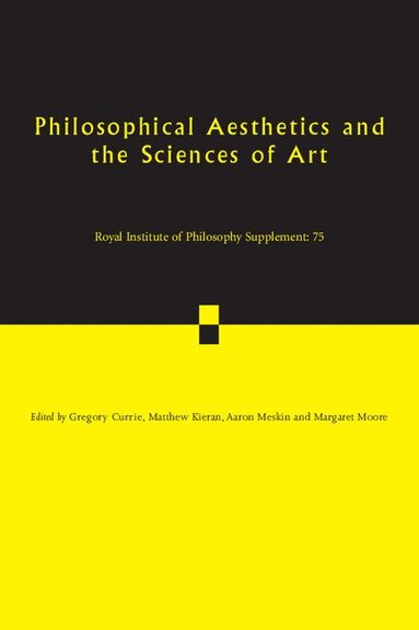 Gregory Currie, Matthew Kieran, Aaron Meskin, Margaret Moore - Philosophical Aesthetics and the Sciences of Art, Häftad