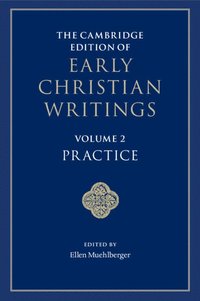 bokomslag The Cambridge Edition of Early Christian Writings: Volume 2, Practice