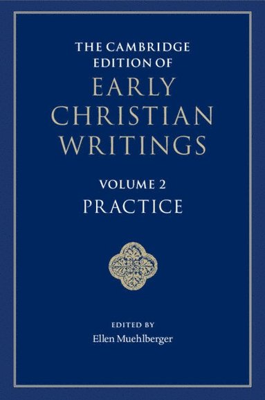 bokomslag The Cambridge Edition of Early Christian Writings: Volume 2, Practice