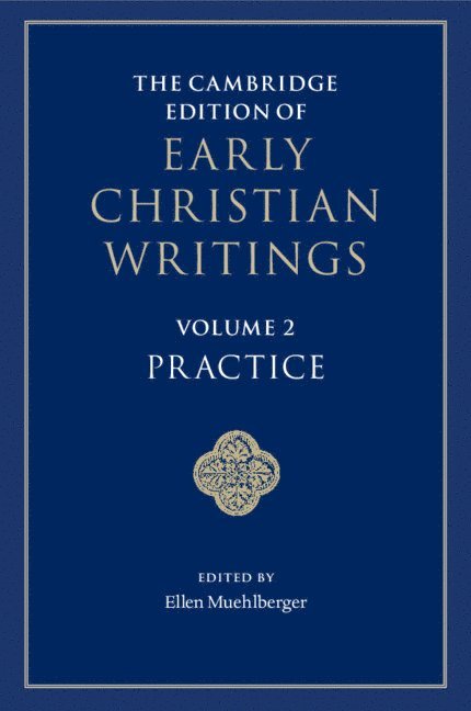 Ellen Muehlberger, Ann Arbor) Muehlberger, Ellen (University of Michigan - Cambridge Edition of Early Christian Writings: Volume 2, Practice, Häftad