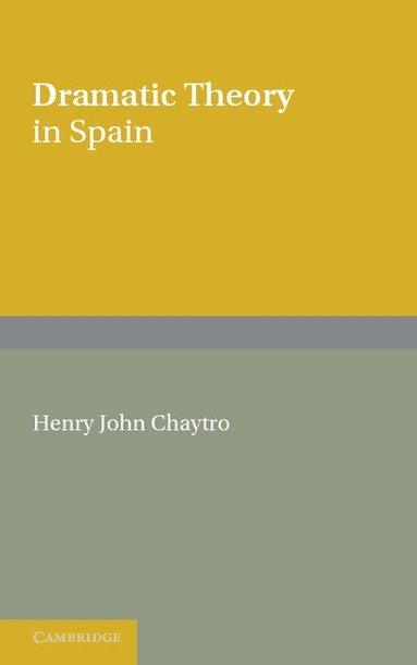 H. J. Chaytor - Dramatic Theory in Spain, Häftad