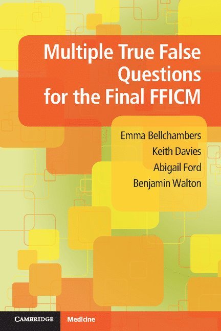Emma Bellchambers, Keith Davies, Abigail Ford, Benjamin Walton, Benjamin (North Bristol NHS Trust) Walton - Multiple True False Questions for the Final FFICM, Häftad