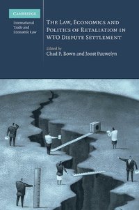 bokomslag The Law, Economics and Politics of Retaliation in WTO Dispute Settlement