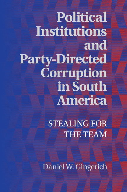 Political Institutions and Party-Directed Corruption in South America 1