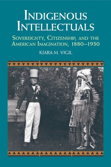 Kiara M. Vigil - Indigenous Intellectuals, Häftad