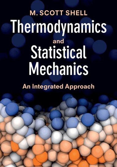 M. Scott Shell - Thermodynamics and Statistical Mechanics, Häftad