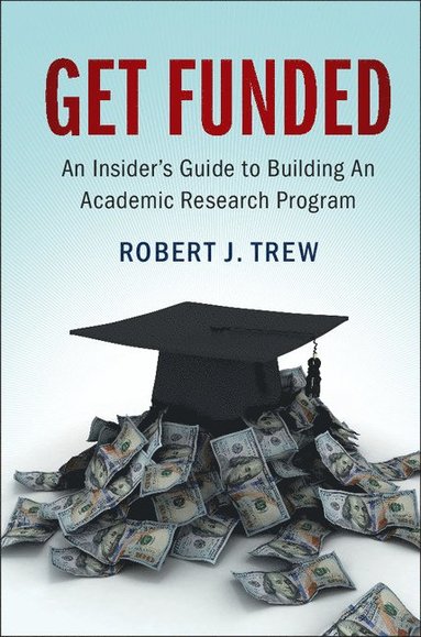 bokomslag Get Funded: An Insider's Guide to Building An Academic Research Program