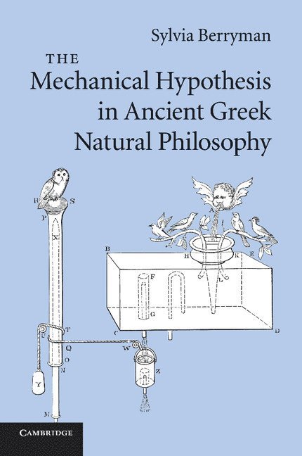 Vancouver) Berryman, Sylvia (University of British Columbia, Sylvia Berryman - The Mechanical Hypothesis in Ancient Greek Natural Philosophy, Häftad