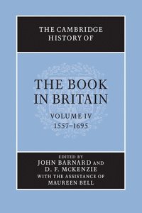 bokomslag The Cambridge History of the Book in Britain: Volume 4, 1557-1695