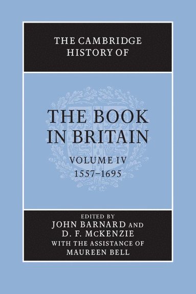 bokomslag The Cambridge History of the Book in Britain: Volume 4, 1557-1695