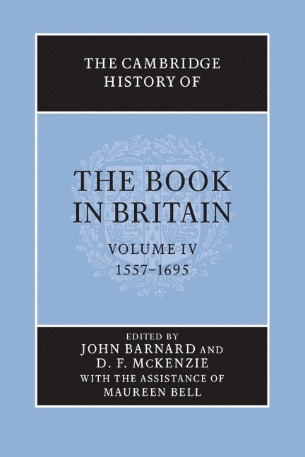 John (University of Leeds) Barnard, D. F. (University of Oxford) McKenzie, John Barnard, D. F. McKenzie, D. F. Mckenzie - The Cambridge History of the Book in Britain: Volume 4, 1557–1695, Häftad