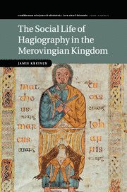 Jamie Kreiner, Jamie (University of Georgia) Kreiner - Social Life of Hagiography in the Merovingian Kingdom, Häftad