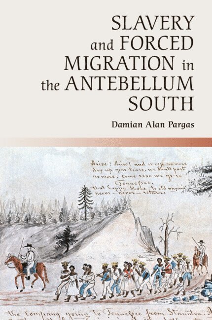 Damian Alan Pargas, Damian Alan (Universiteit Leiden) Pargas - Slavery and Forced Migration in the Antebellum South, Häftad