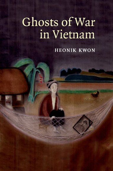 Heonik Kwon - Ghosts of War in Vietnam, Häftad