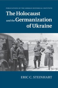bokomslag The Holocaust and the Germanization of Ukraine