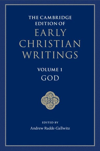 bokomslag The Cambridge Edition of Early Christian Writings: Volume 1, God