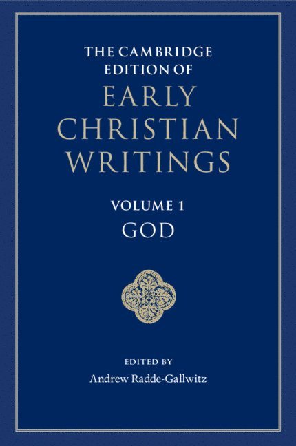 Cambridge Edition of Early Christian Writings: Volume 1, God