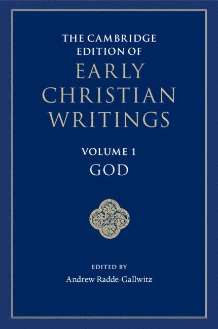 The Cambridge Edition of Early Christian Writings: Volume 1, God 1