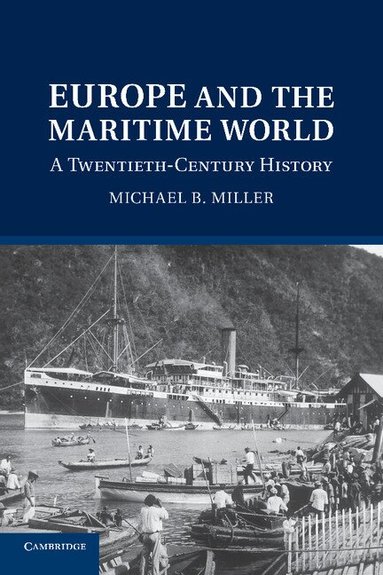 Michael B. Miller - Europe and the Maritime World, Häftad