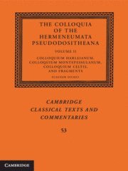 Eleanor Dickey, Eleanor (University of Reading) Dickey - Colloquia of the Hermeneumata Pseudodositheana: Volume 2, Colloquium Harleianum, Colloquium Montepessulanum, Colloquium Celtis, and Fragments, Häftad