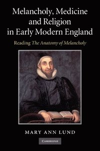 bokomslag Melancholy, Medicine and Religion in Early Modern England