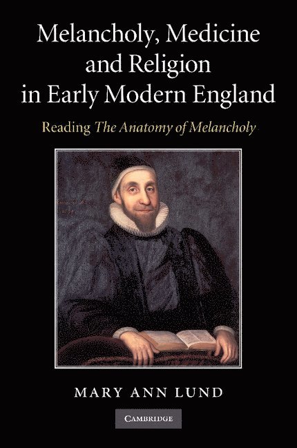 Melancholy, Medicine and Religion in Early Modern England 1