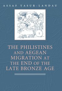 bokomslag The Philistines and Aegean Migration at the End of the Late Bronze Age