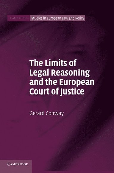 bokomslag The Limits of Legal Reasoning and the European Court of Justice