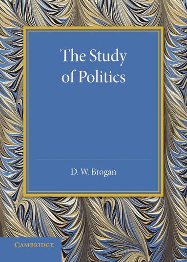 D. W. Brogan - The Study of Politics, Häftad