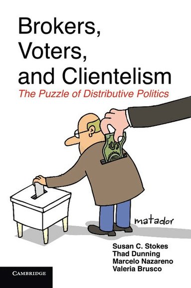 Susan C. Stokes, Thad Dunning, Marcelo Nazareno, Valeria Brusco - Brokers, Voters, and Clientelism, Häftad