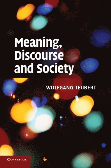 Wolfgang Teubert, Wolfgang (University of Birmingham) Teubert - Meaning, Discourse and Society, Häftad