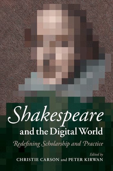Christie Carson, Peter Kirwan - Shakespeare and the Digital World, Häftad