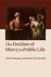 bokomslag The Decline of Mercy in Public Life