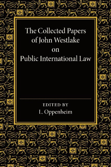 The Collected Papers of John Westlake on Public International Law