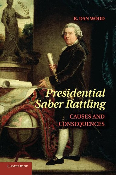 B. Dan Wood - Presidential Saber Rattling, Häftad