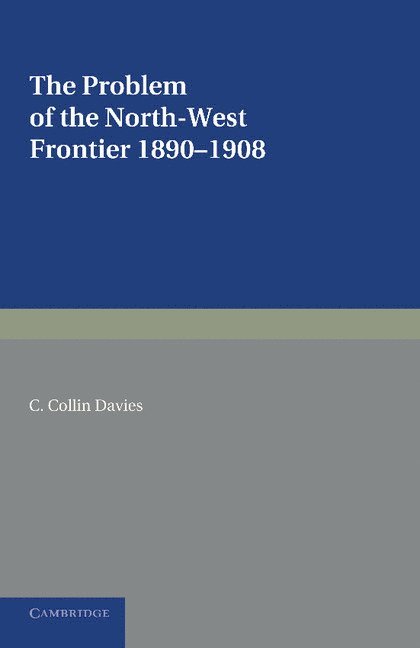 The Problem of the North-West Frontier, 1890-1908 1