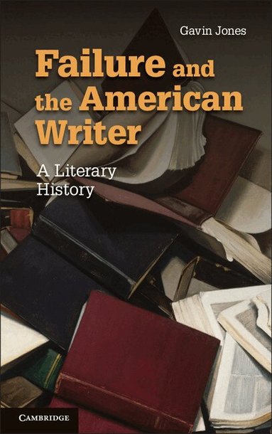 Gavin Jones - Failure and the American Writer, Häftad