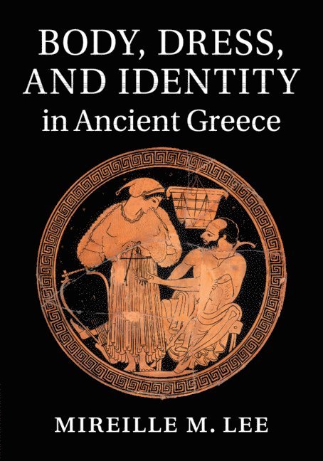 Body, Dress, and Identity in Ancient Greece 1