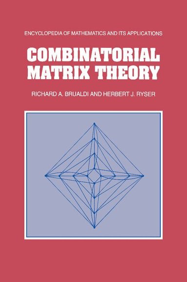 Richard A. Brualdi, Herbert J. Ryser - Combinatorial Matrix Theory, Häftad