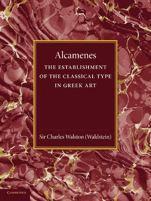 Alcamenes and the Establishment of the Classical Type in Greek Art 1