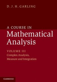 bokomslag A Course in Mathematical Analysis: Volume 3, Complex Analysis, Measure and Integration