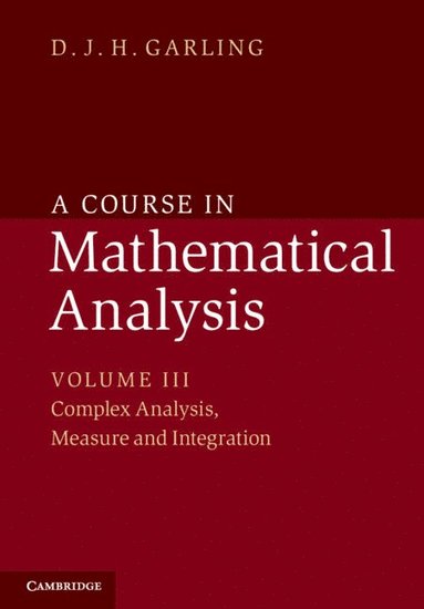 bokomslag A Course in Mathematical Analysis: Volume 3, Complex Analysis, Measure and Integration